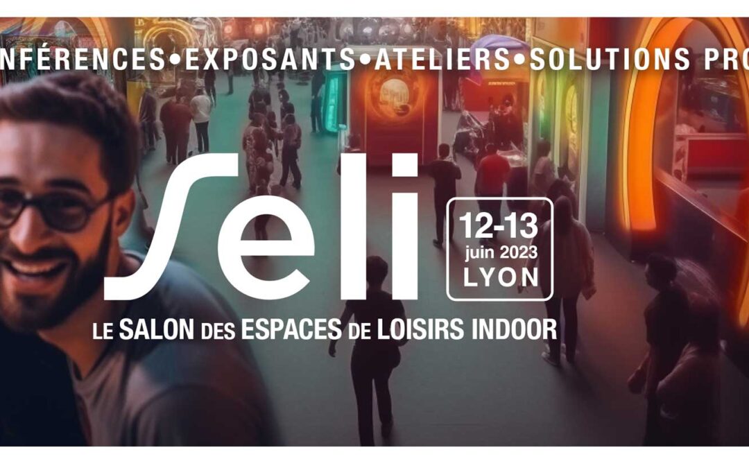 Le SELI – Salon des Espaces de Loisirs Indoor – grand rendez-vous des professionnels du secteur, ouvre ses portes à Lyon les 12 et 13 juin 2023